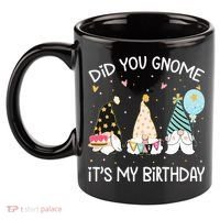 Did You Gnome Its My Birthday Funny Birthday Gnome Pun 11oz C Handle Ceramic Mug thumb 2