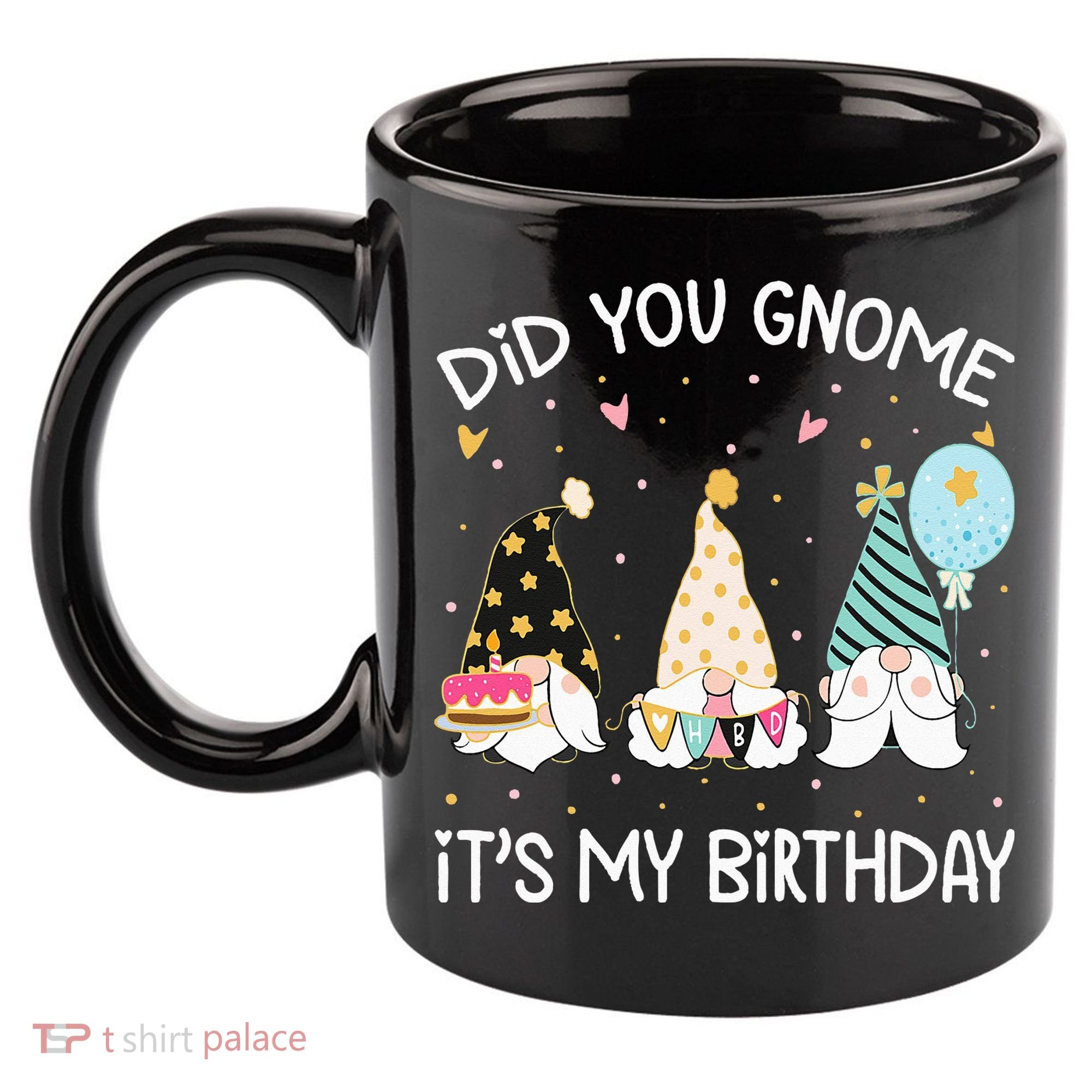 Did You Gnome Its My Birthday Funny Birthday Gnome Pun 11oz C Handle Ceramic Mug