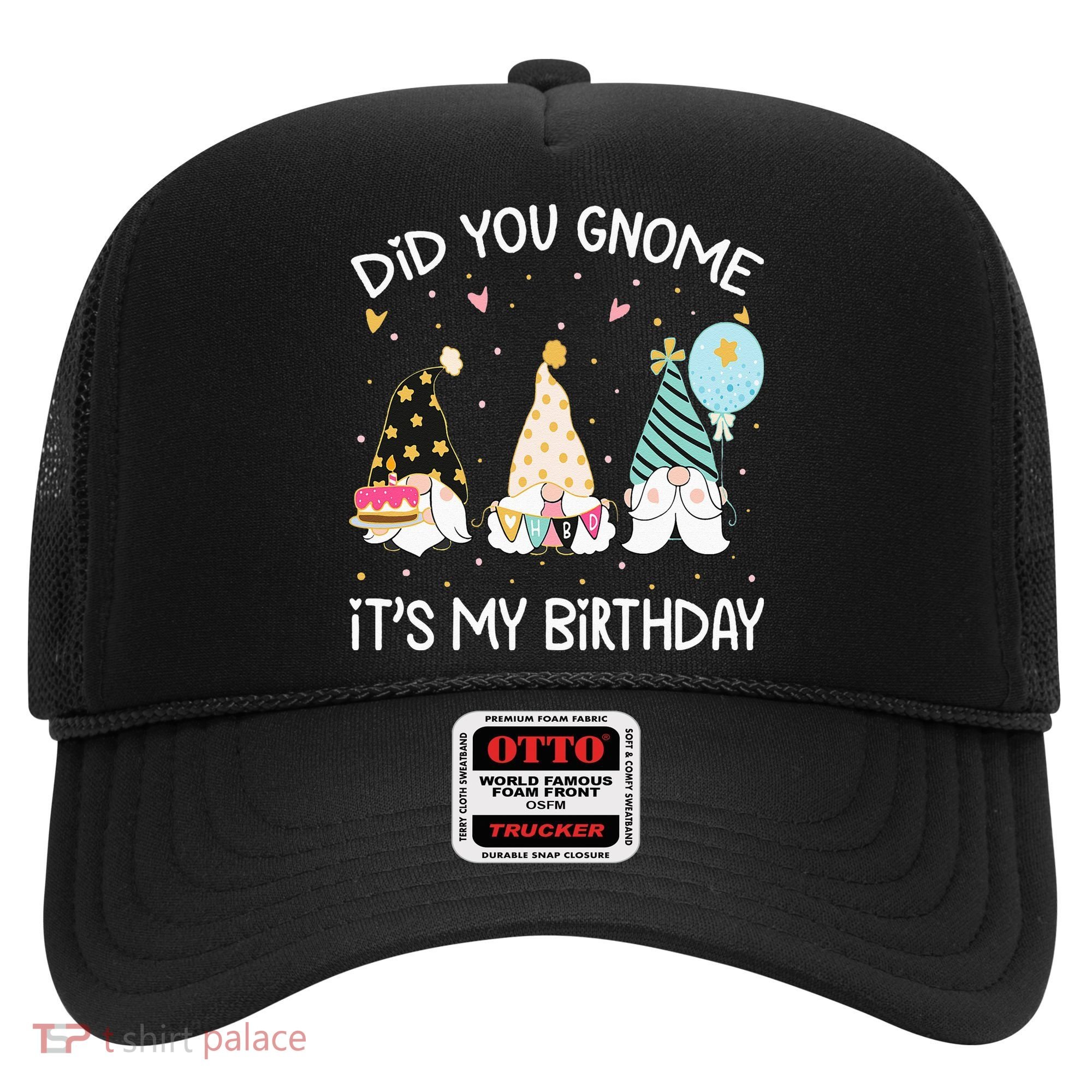 Did You Gnome Its My Birthday Funny Birthday Gnome Pun Hat
