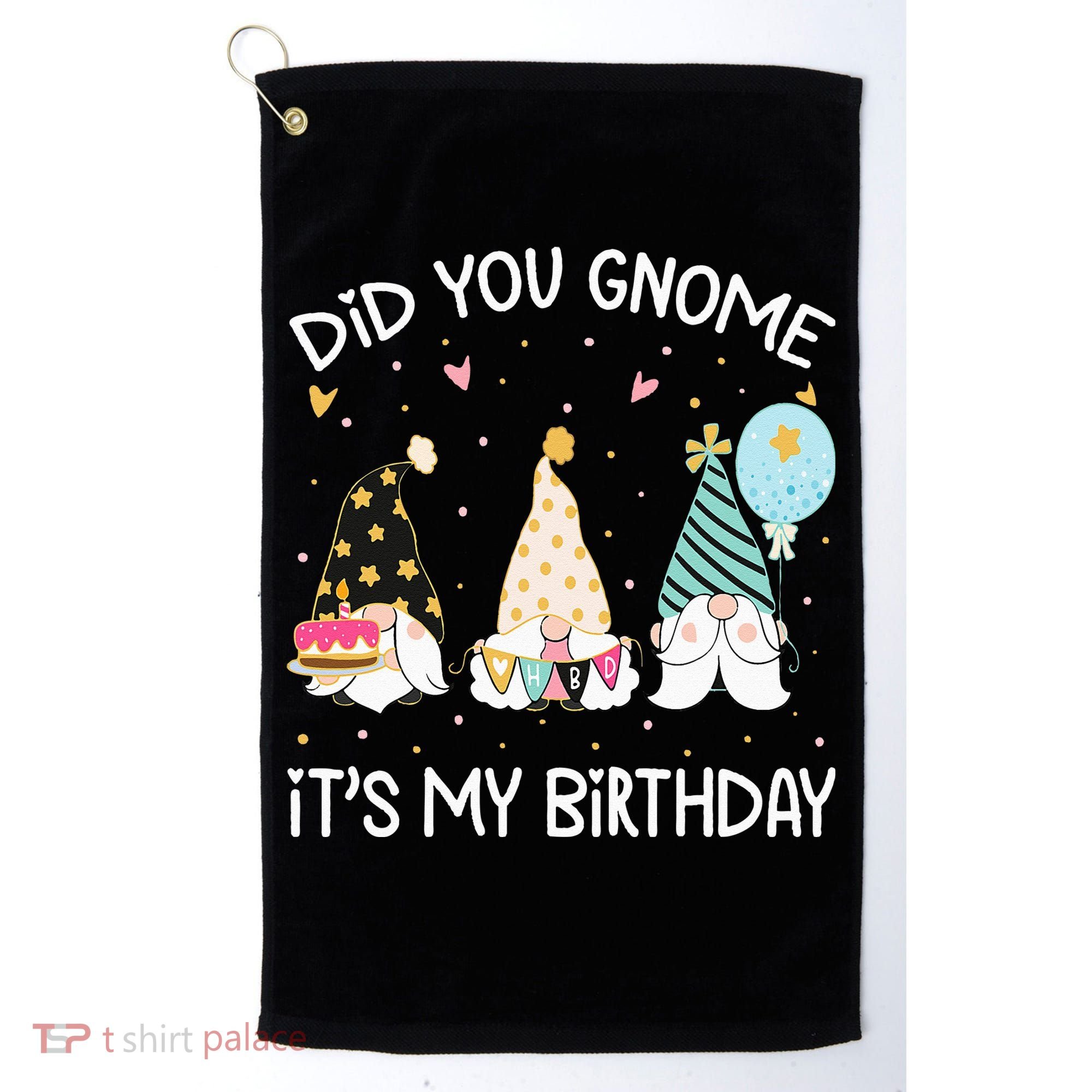 Did You Gnome Its My Birthday Funny Birthday Gnome Pun Golf Towel