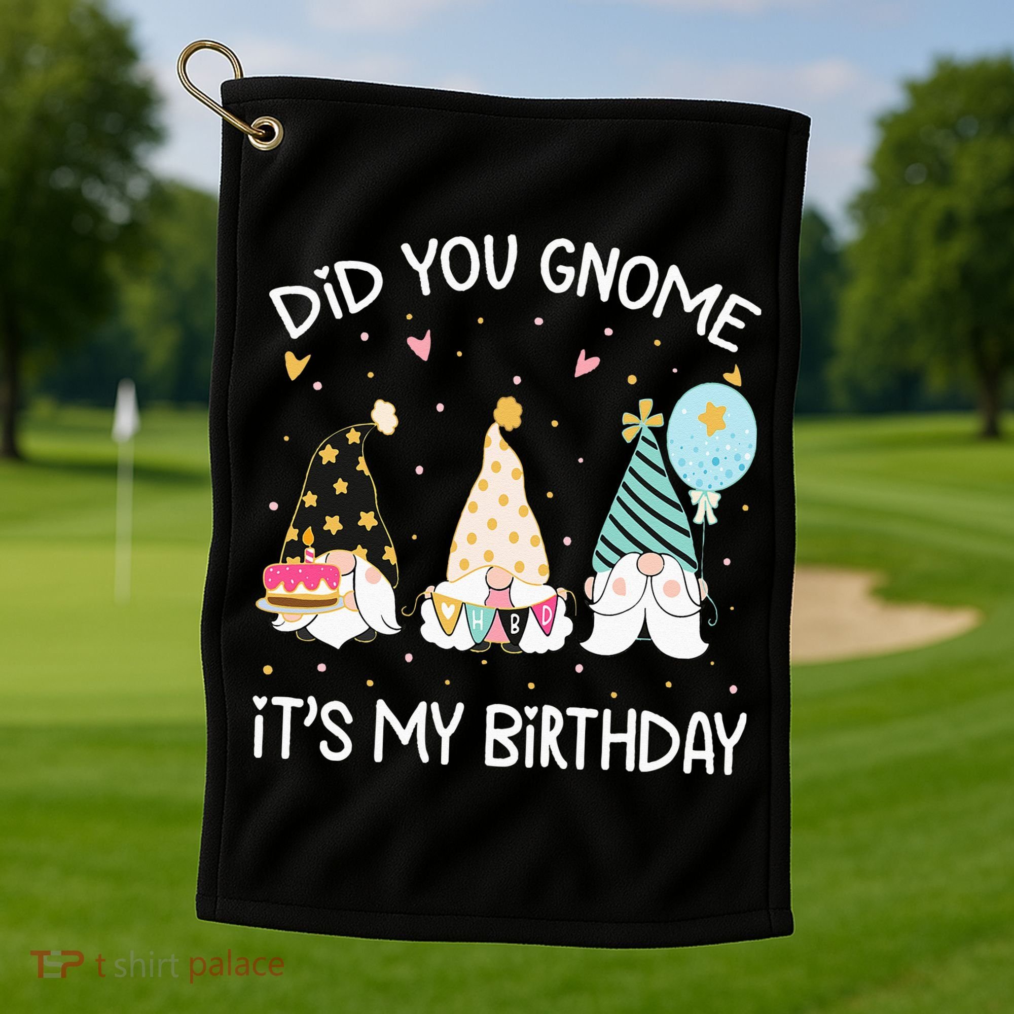 Did You Gnome Its My Birthday Funny Birthday Gnome Pun Golf Towel