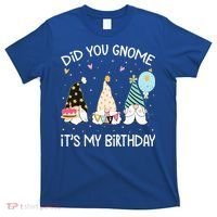 Did You Gnome Its My Birthday Funny Birthday Gnome Pun T-Shirt thumb 0