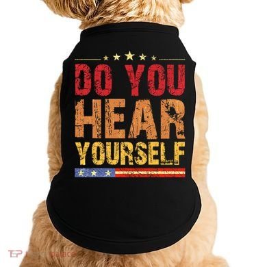 Do You Hear Yourself! Funny Doggie Tank