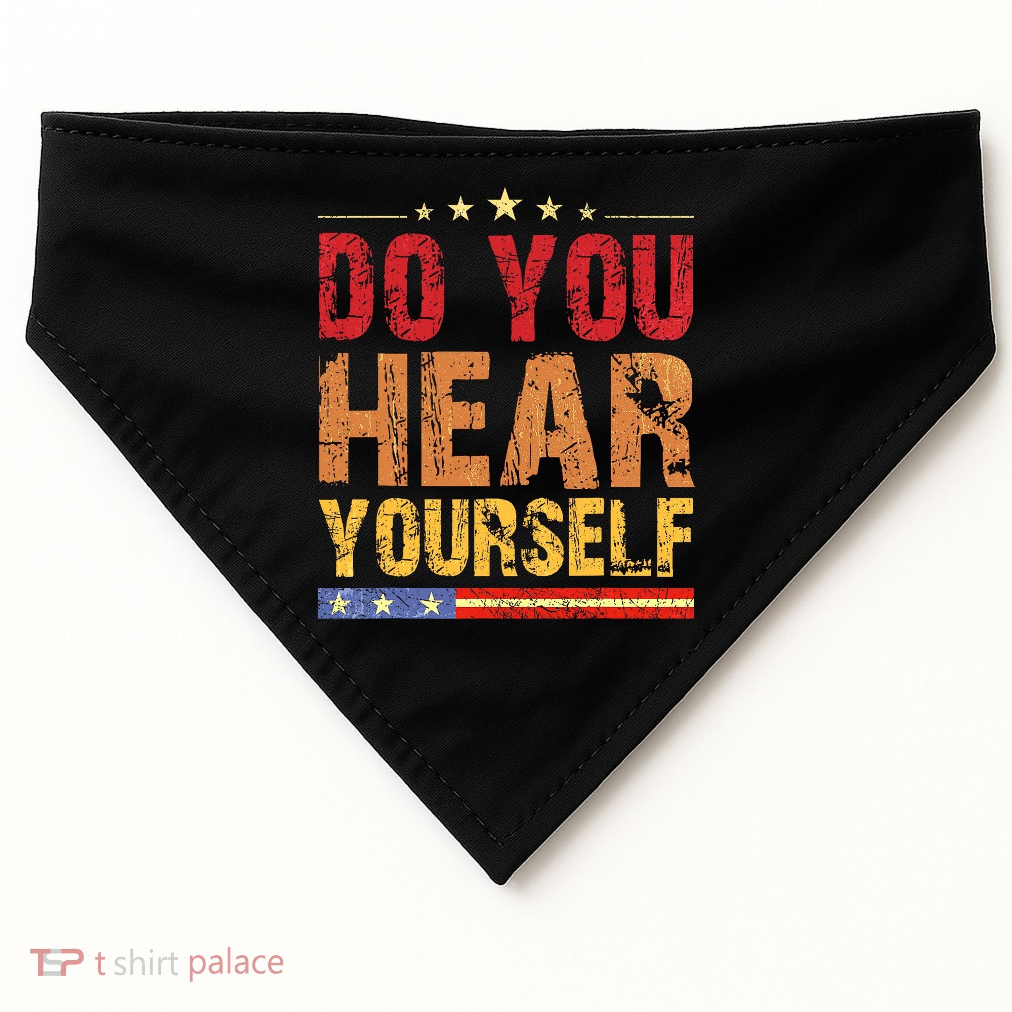 Do You Hear Yourself! Funny USA-Made Doggie Bandana