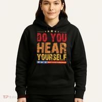 Do You Hear Yourself! Funny Hoodie thumb 5