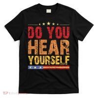 Do You Hear Yourself! Funny T-Shirt thumb 0