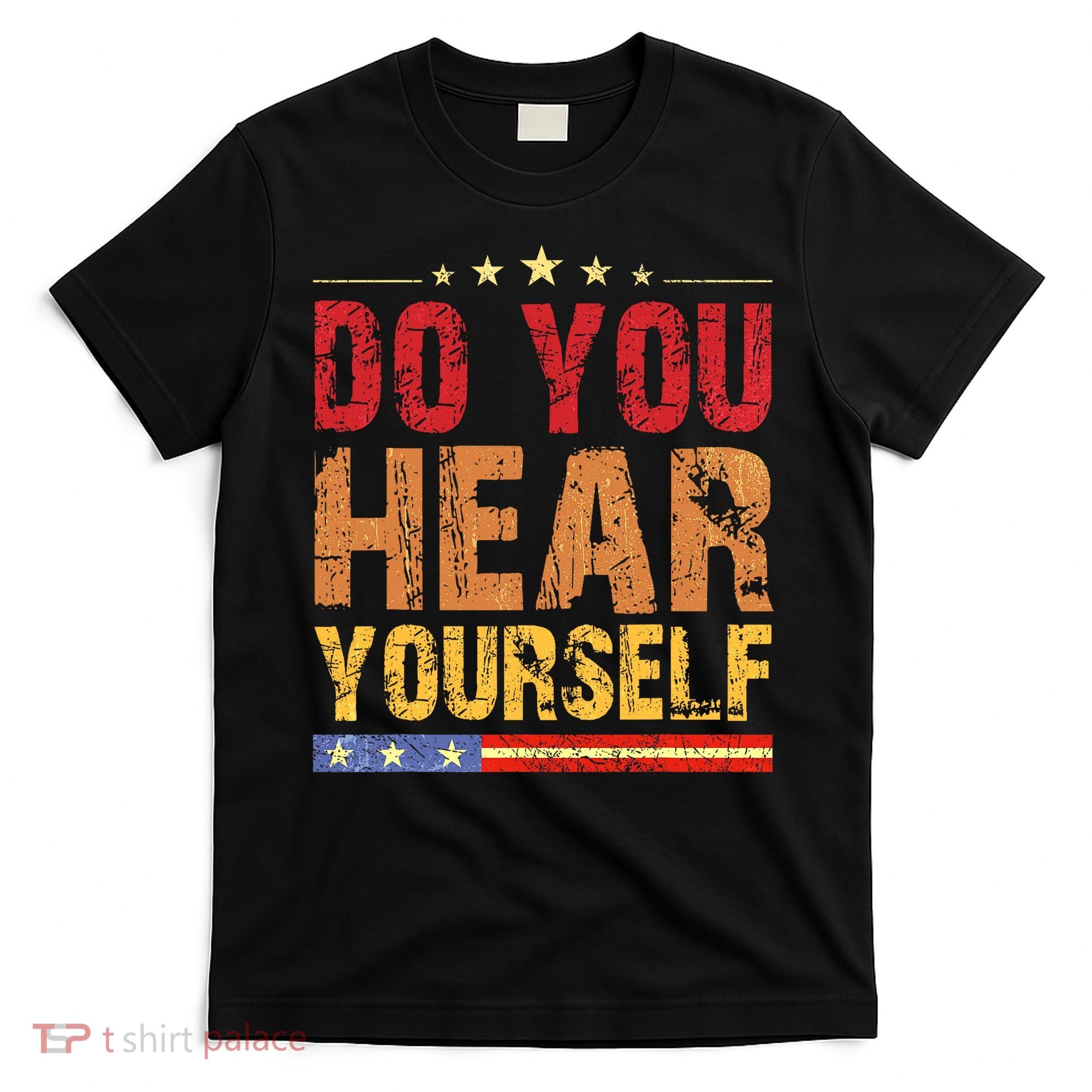 Do You Hear Yourself! Funny T-Shirt