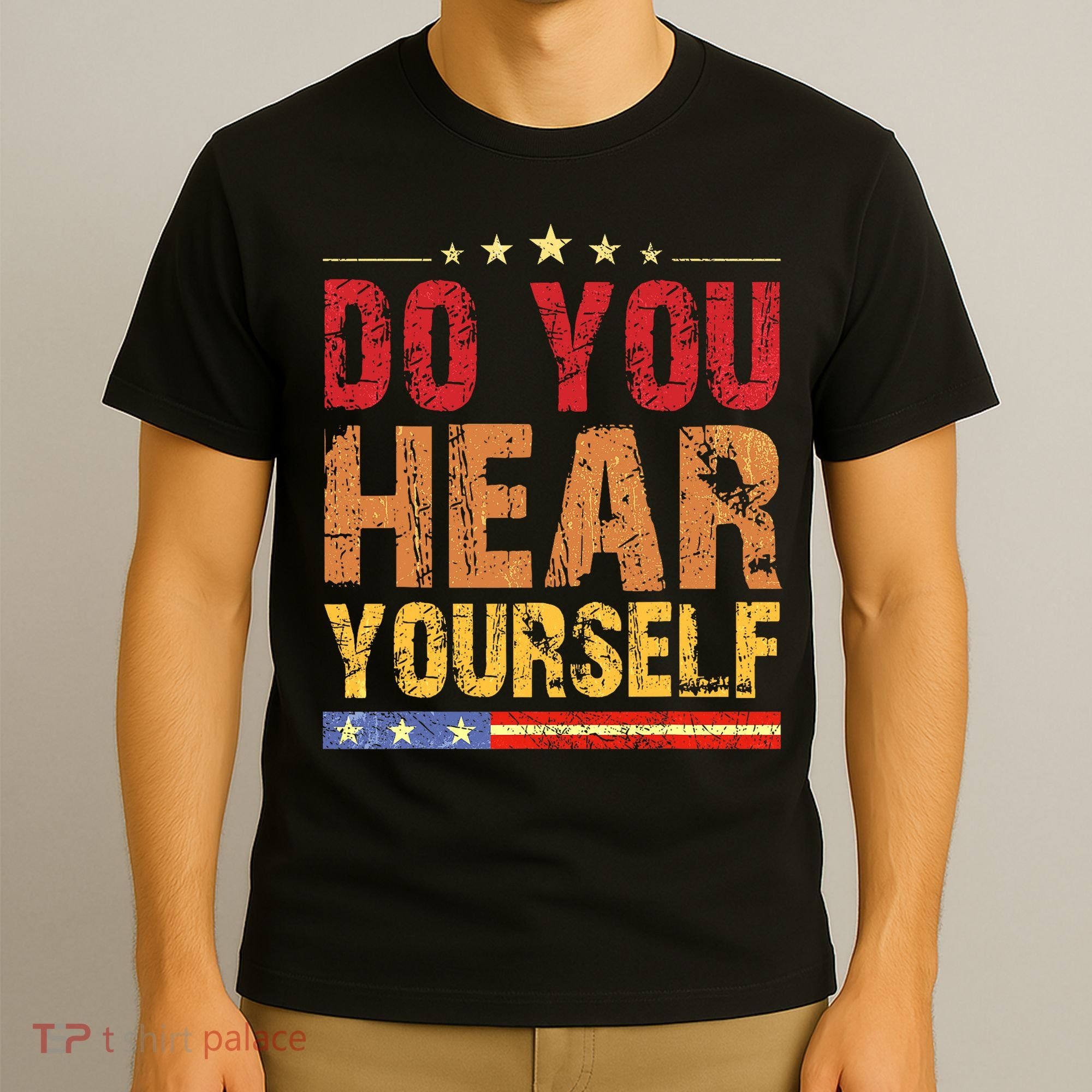 Do You Hear Yourself! Funny T-Shirt