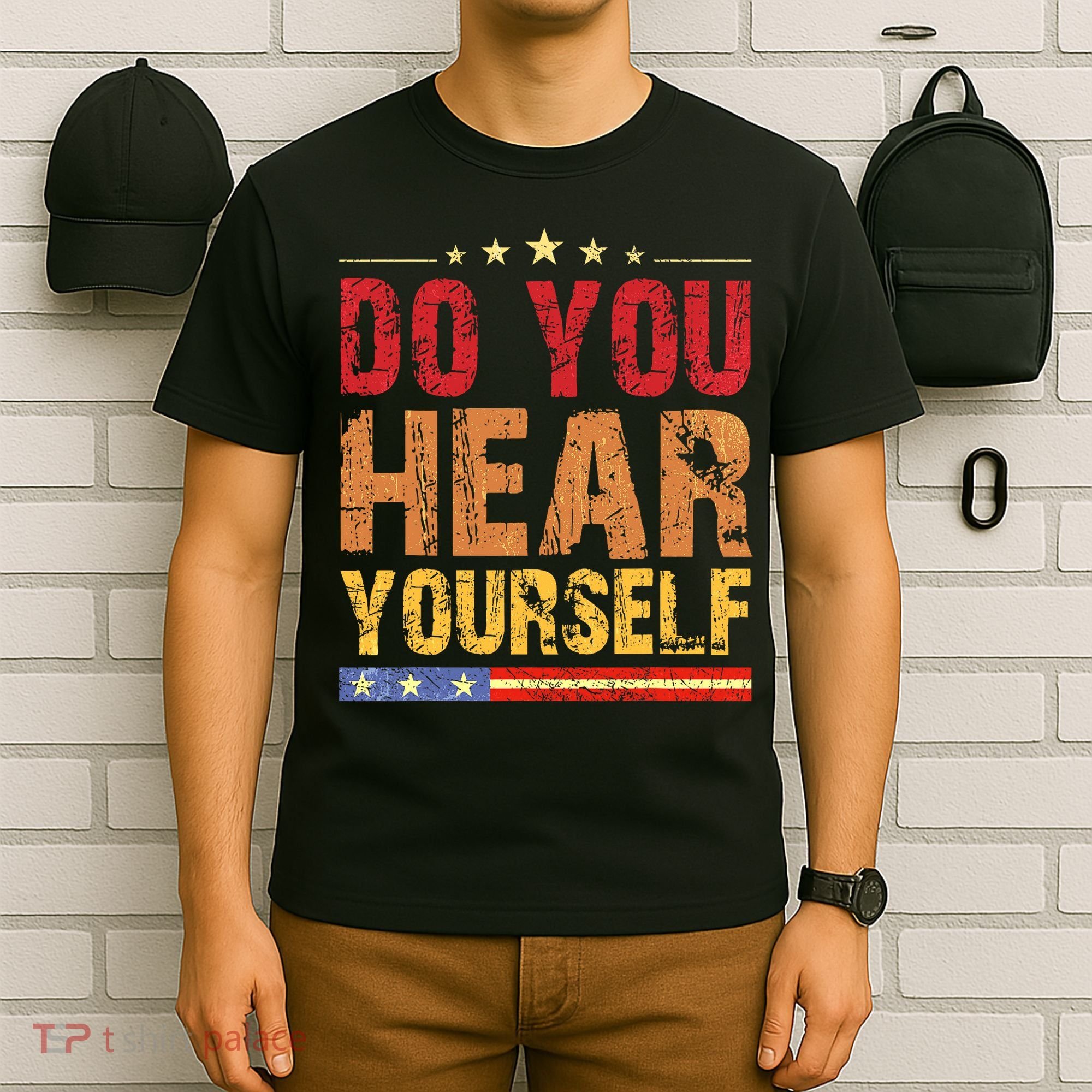 Do You Hear Yourself! Funny T-Shirt