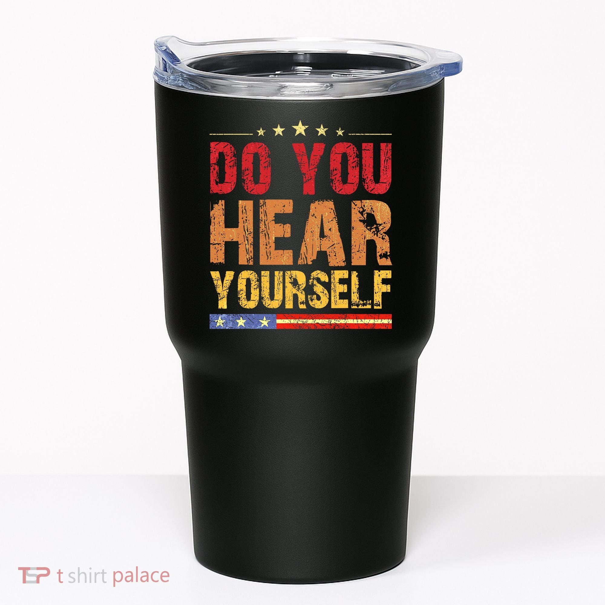 Do You Hear Yourself! Funny Tumbler