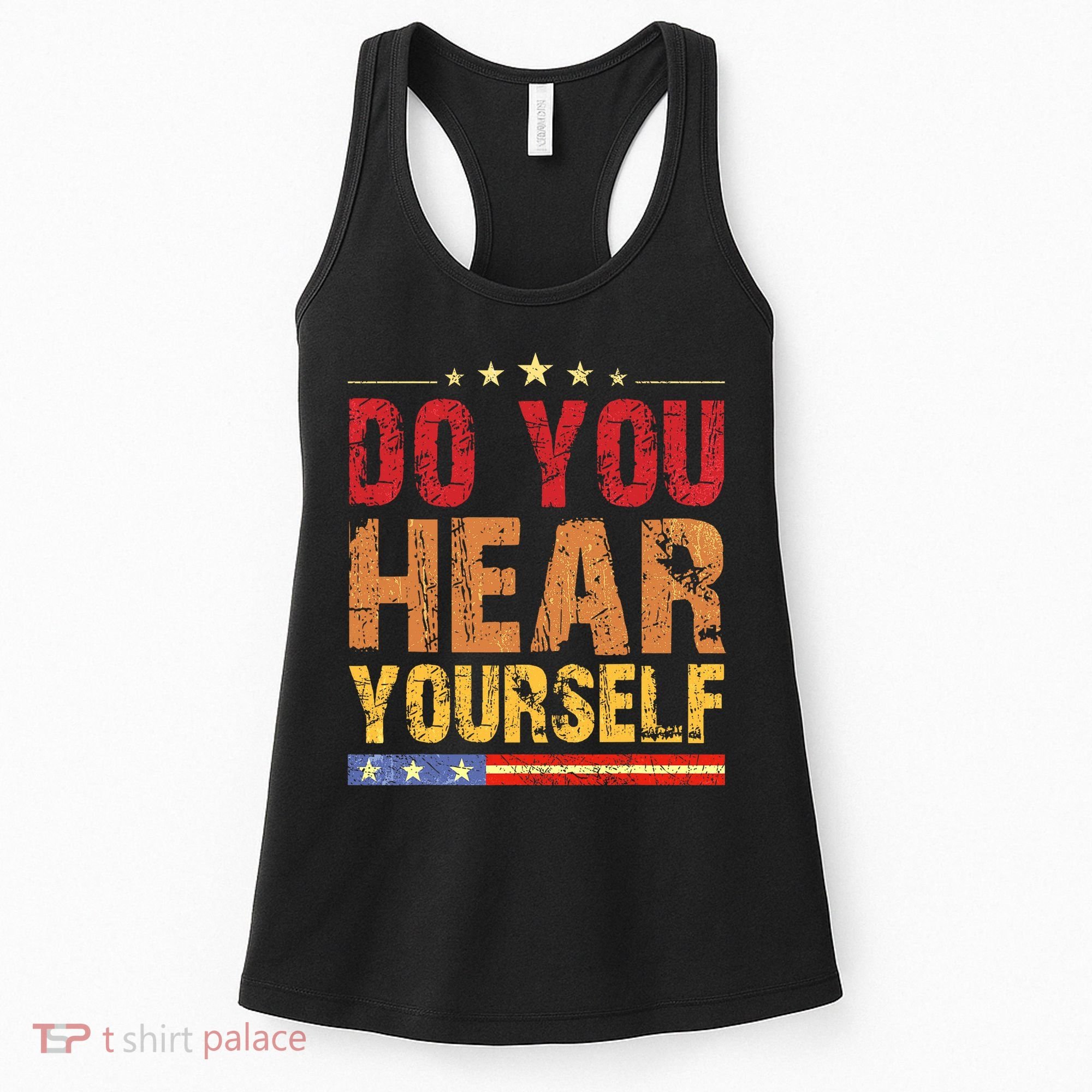 Do You Hear Yourself! Funny Women's Tank Top