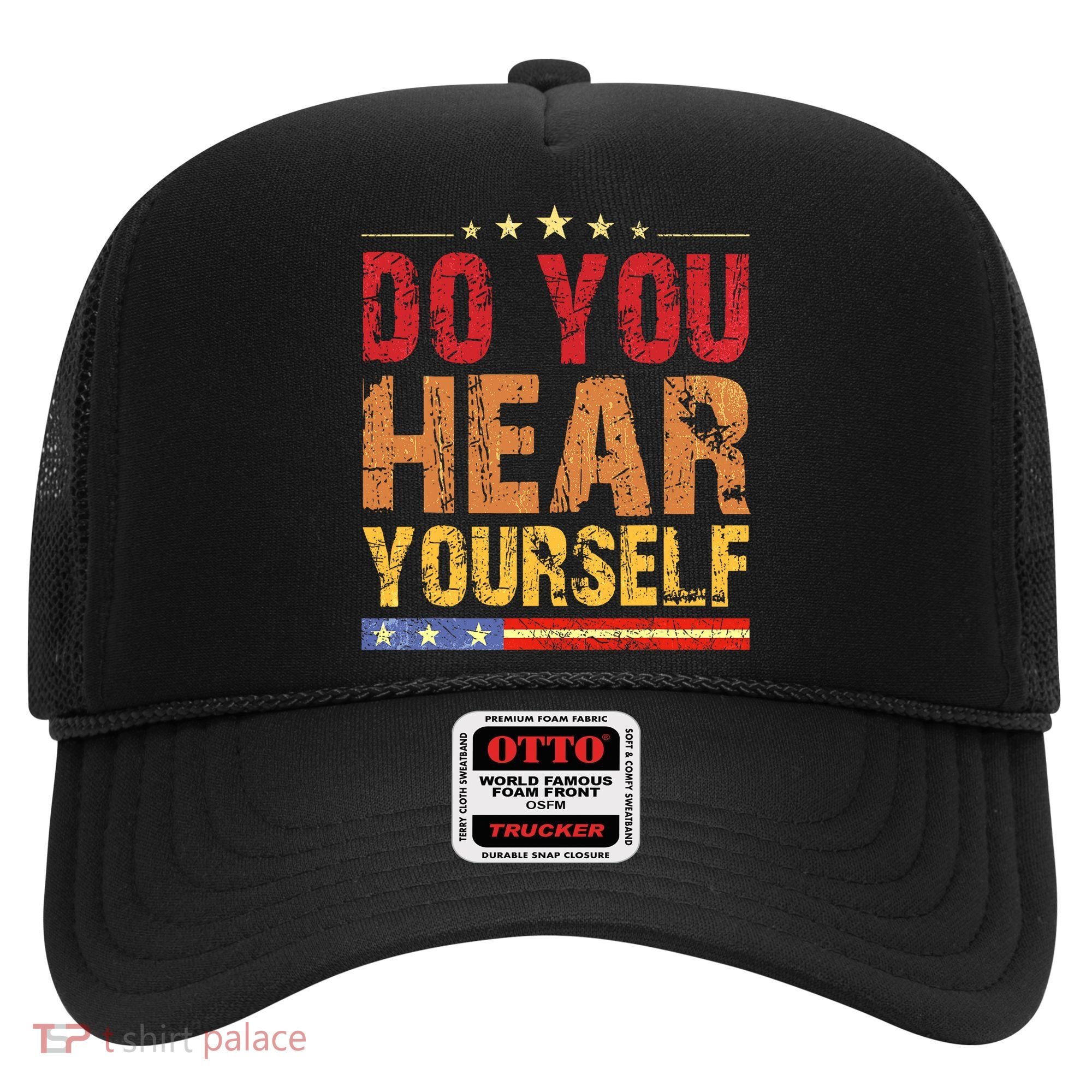 Do You Hear Yourself! Funny Hat