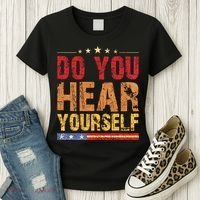 Do You Hear Yourself! Funny Women's T-Shirt thumb 3