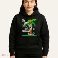 Did You Just Fall Out Of A Coconut Tree Hoodie thumb 5