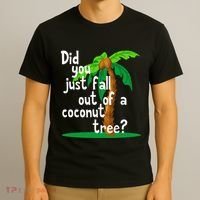 Did You Just Fall Out Of A Coconut Tree T-Shirt thumb 3