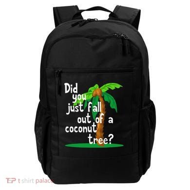Did You Just Fall Out Of A Coconut Tree Backpack