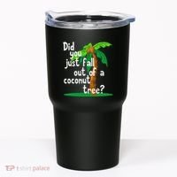 Did You Just Fall Out Of A Coconut Tree Tumbler thumb 0