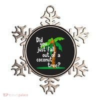 Did You Just Fall Out Of A Coconut Tree Ornament thumb 0
