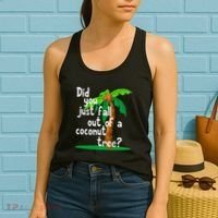 Did You Just Fall Out Of A Coconut Tree Women's Tank Top thumb 2
