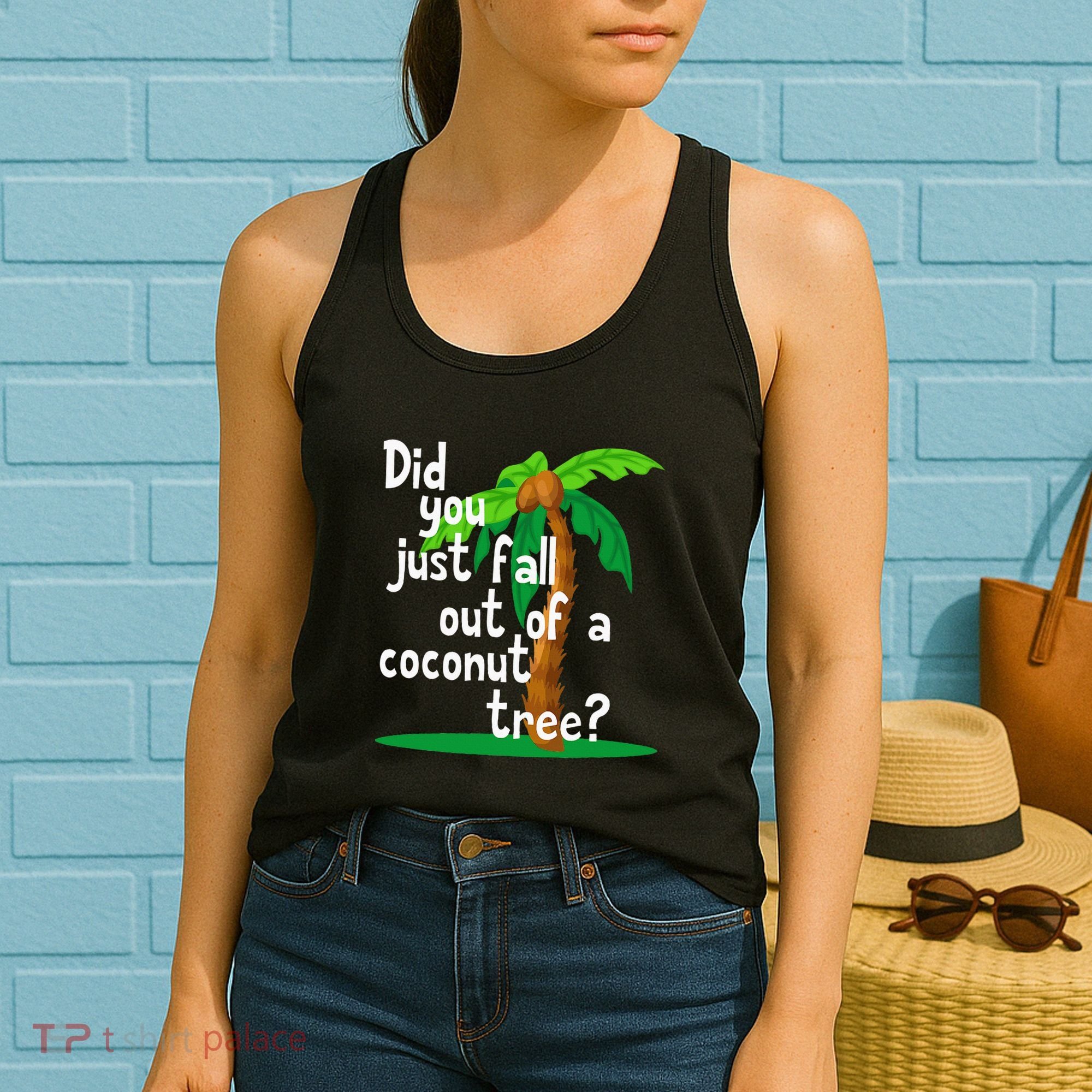 Did You Just Fall Out Of A Coconut Tree Women's Tank Top