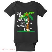 Did You Just Fall Out Of A Coconut Tree Baby Bodysuit thumb 0