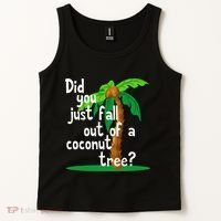 Did You Just Fall Out Of A Coconut Tree Tank Top thumb 2