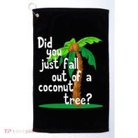 Did You Just Fall Out Of A Coconut Tree Golf Towel thumb 0