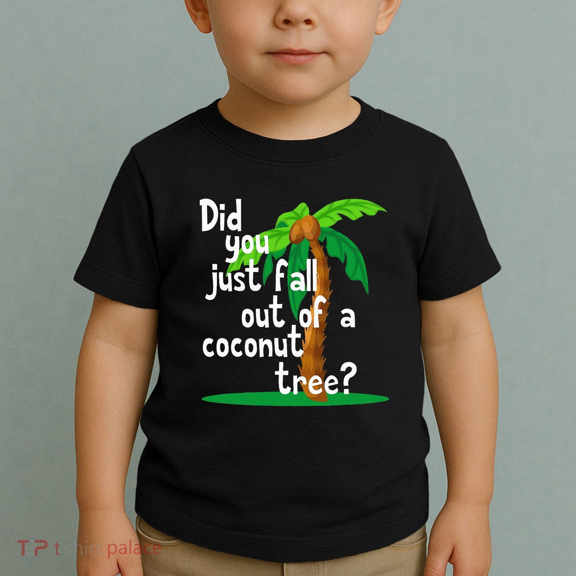 Did You Just Fall Out Of A Coconut Tree Toddler T-Shirt