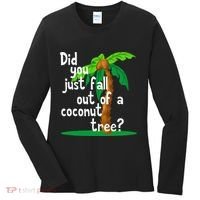 Did You Just Fall Out Of A Coconut Tree Women's Long Sleeve Shirt thumb 0