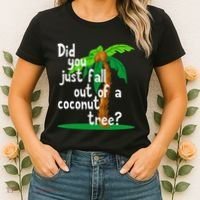 Did You Just Fall Out Of A Coconut Tree Women's T-Shirt thumb 2