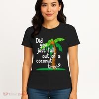 Did You Just Fall Out Of A Coconut Tree Women's T-Shirt thumb 4