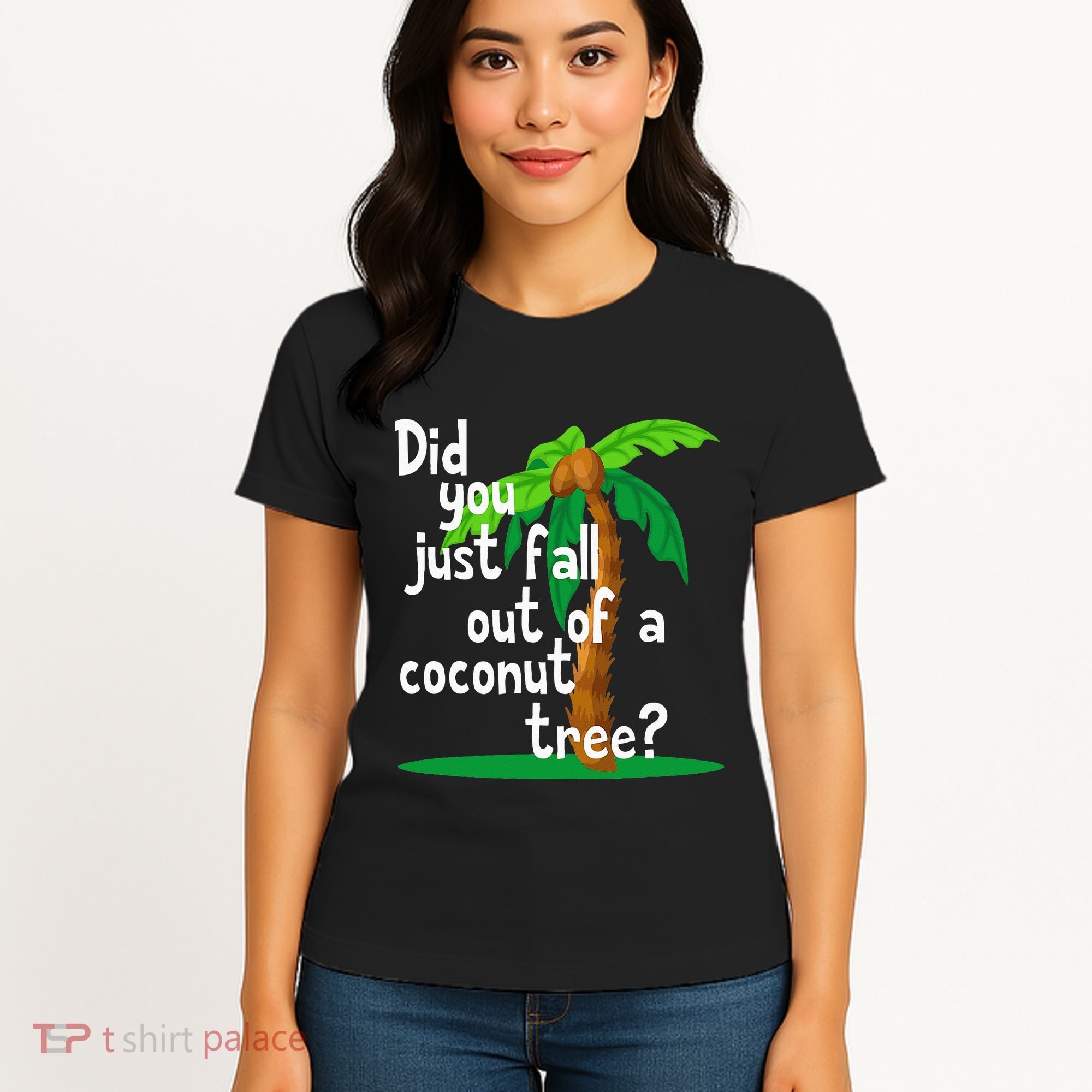 Did You Just Fall Out Of A Coconut Tree Women's T-Shirt