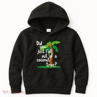 Did You Just Fall Out Of A Coconut Tree Kids Hoodie thumb 0