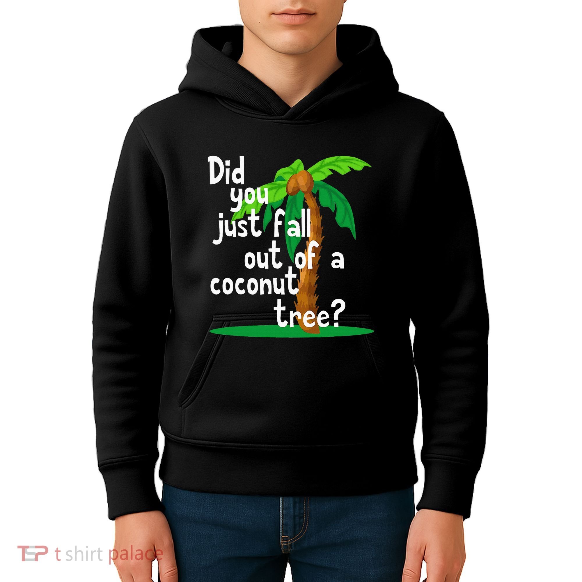 Did You Just Fall Out Of A Coconut Tree Kids Hoodie