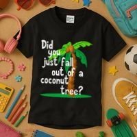 Did You Just Fall Out Of A Coconut Tree Kids T-Shirt thumb 3