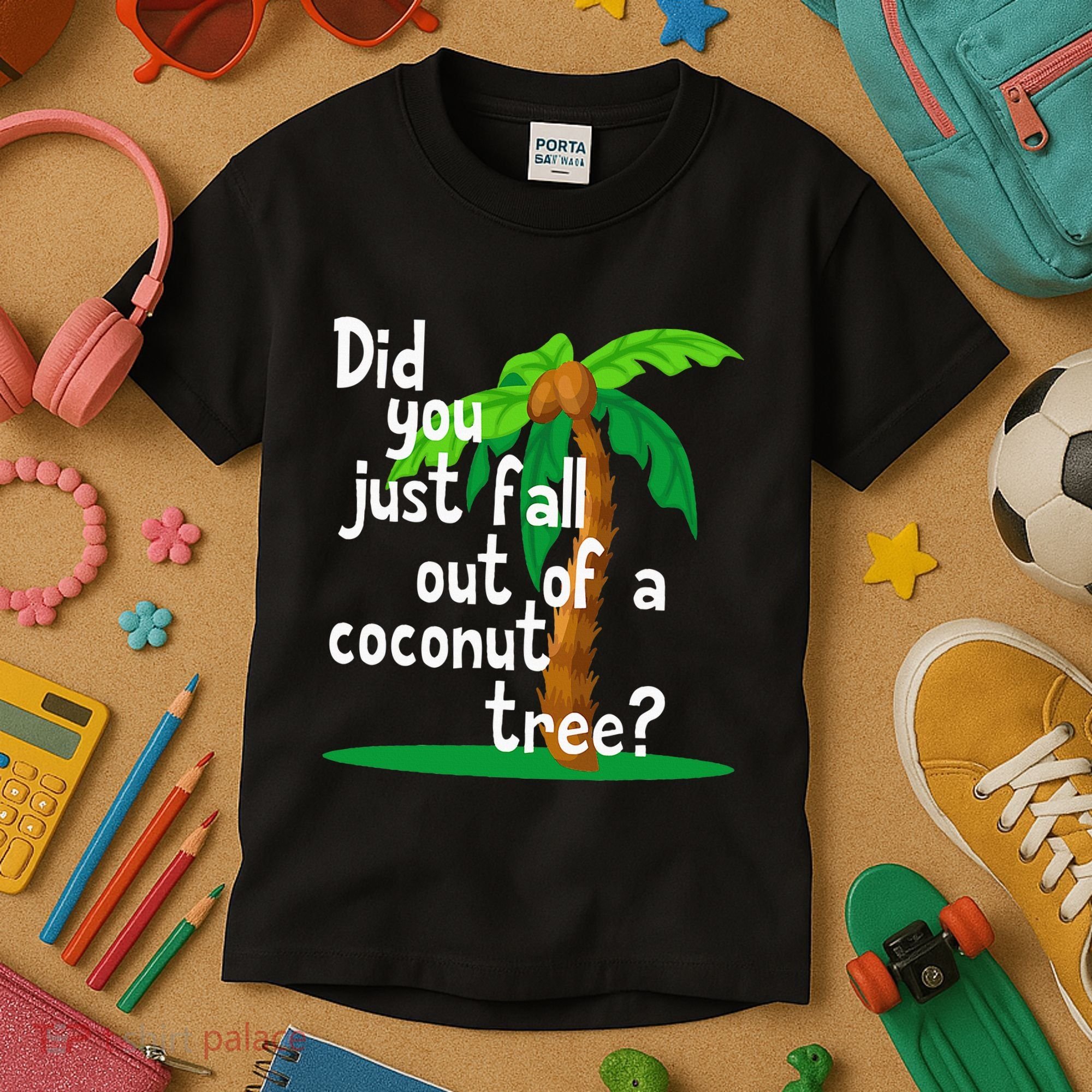 Did You Just Fall Out Of A Coconut Tree Kids T-Shirt