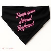 Dump Your Liberal Boyfriend USA-Made Doggie Bandana thumb 0