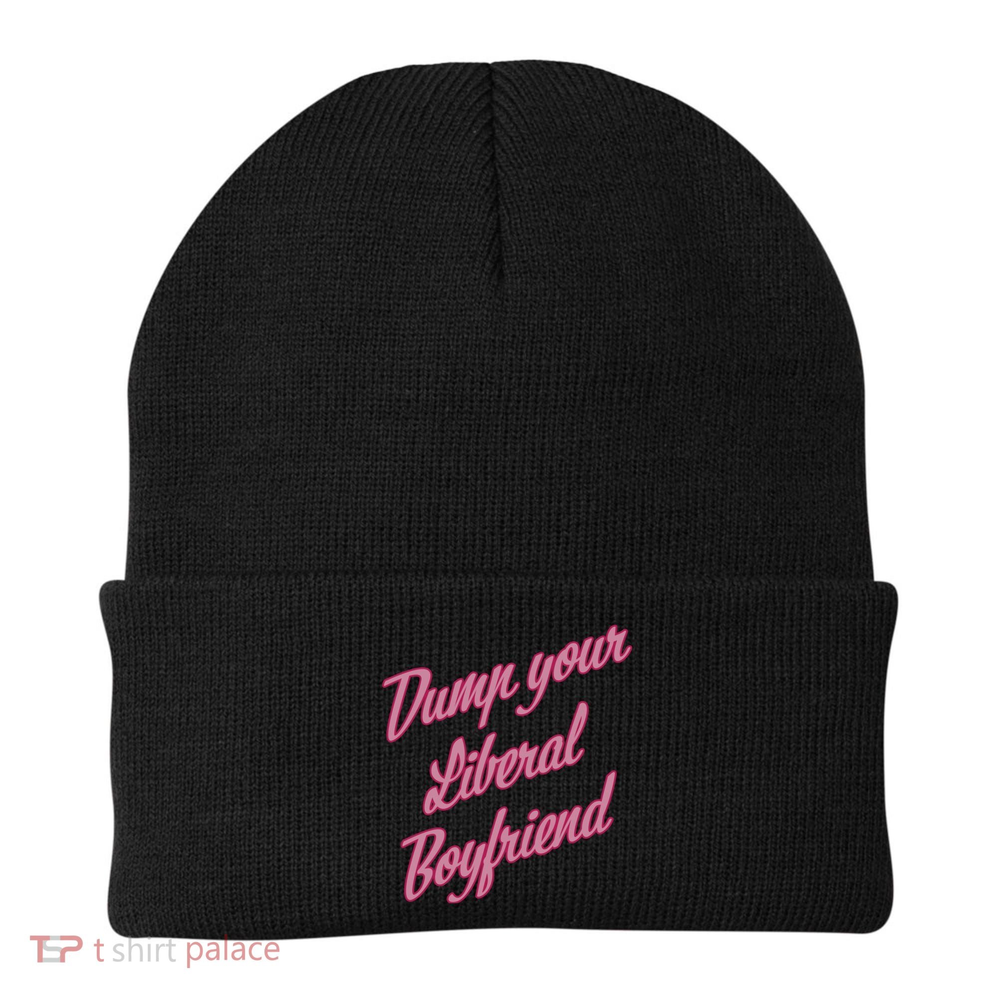 Dump Your Liberal Boyfriend Beanie