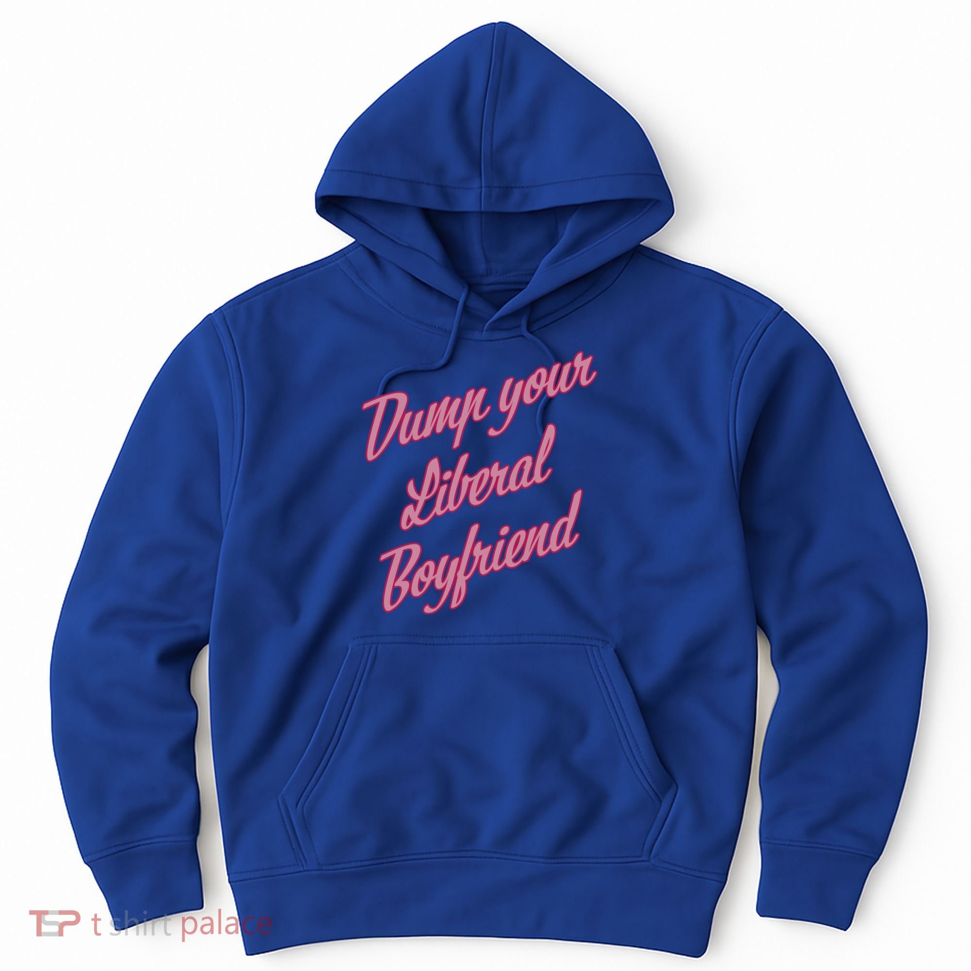 Dump Your Liberal Boyfriend Hoodie