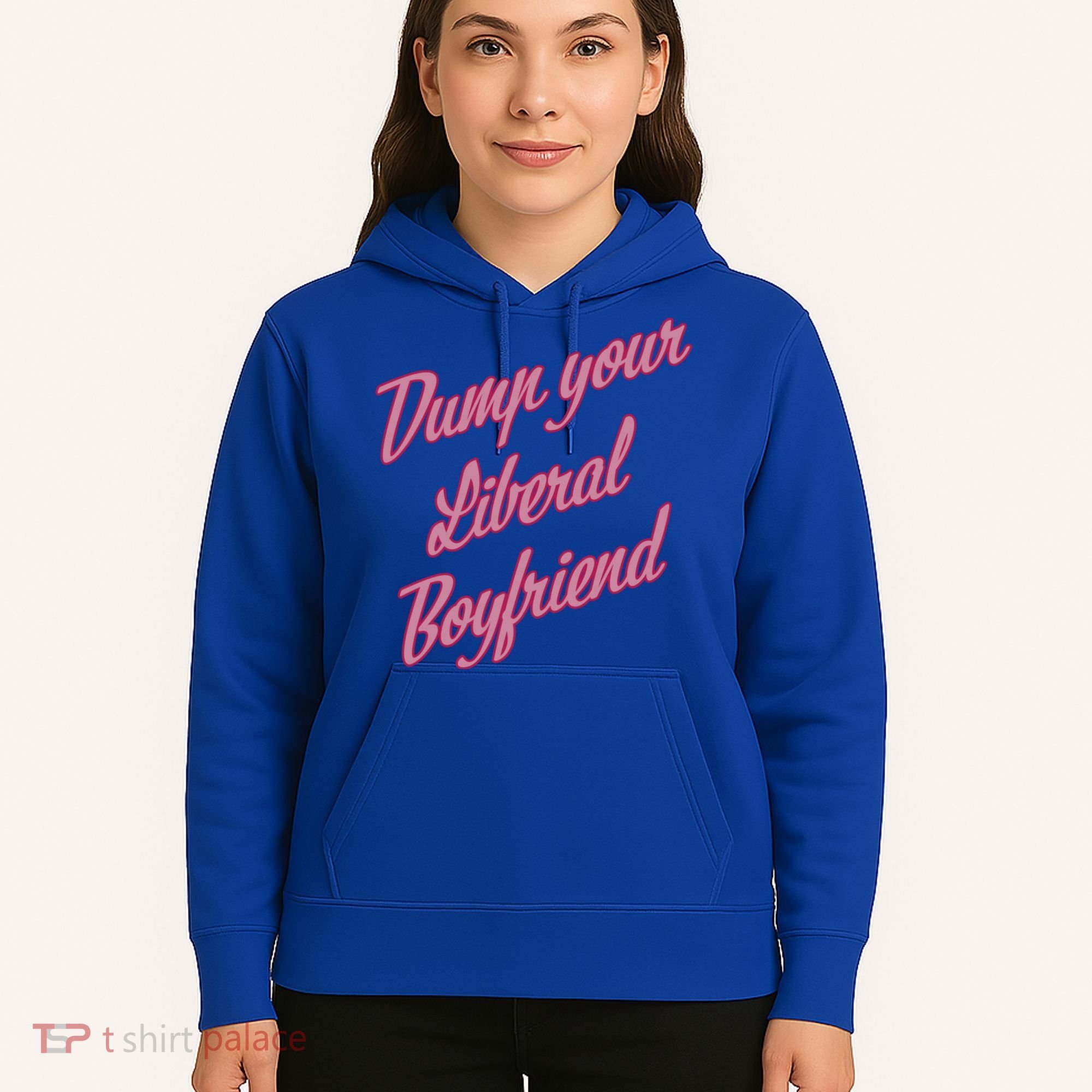 Dump Your Liberal Boyfriend Hoodie