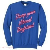 Dump Your Liberal Boyfriend Sweatshirt thumb 0