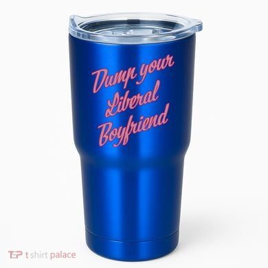 Dump Your Liberal Boyfriend Tumbler