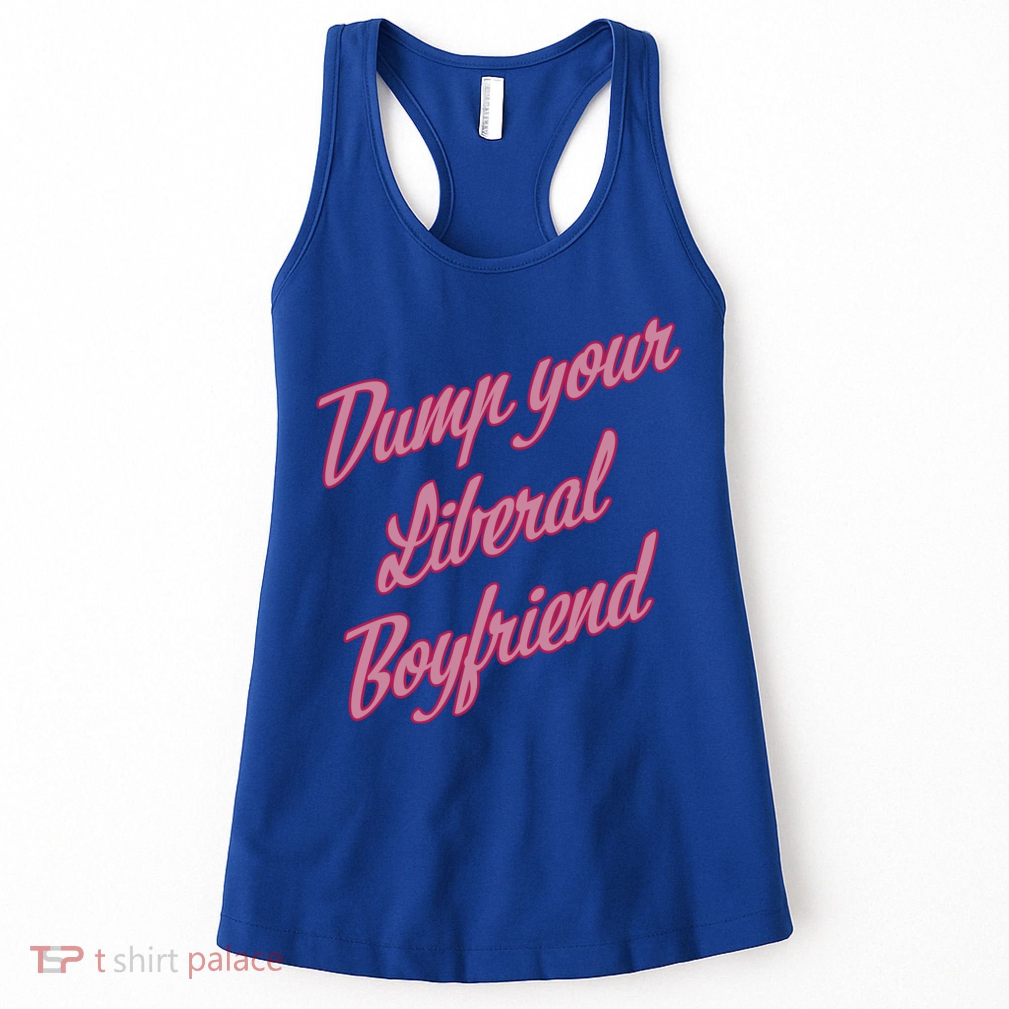 Dump Your Liberal Boyfriend Women's Tank Top