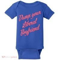 Dump Your Liberal Boyfriend Baby Bodysuit thumb 0