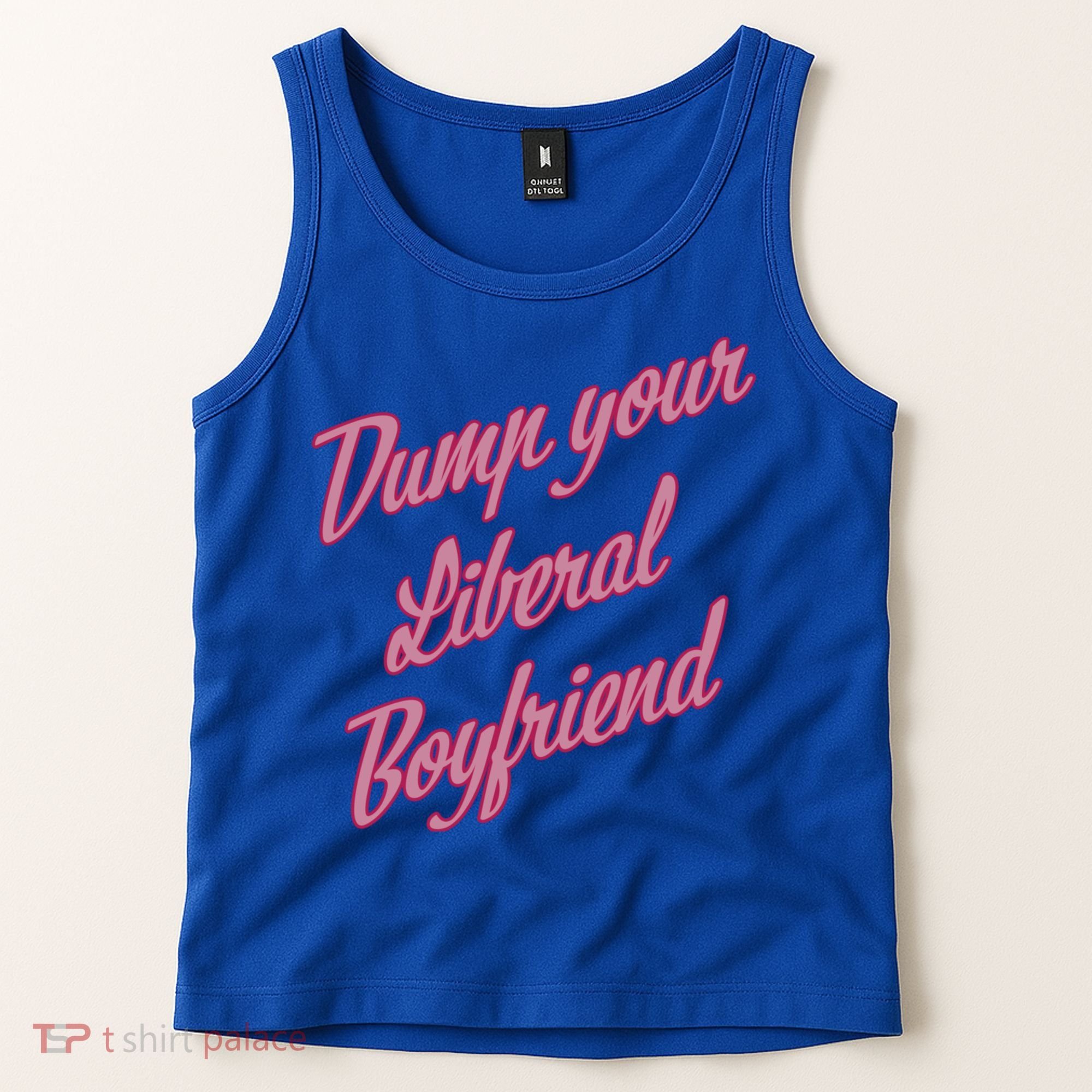Dump Your Liberal Boyfriend Tank Top