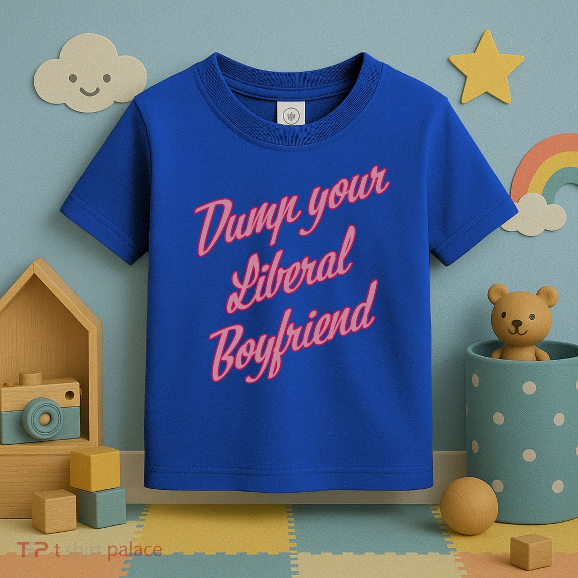Dump Your Liberal Boyfriend Toddler T-Shirt