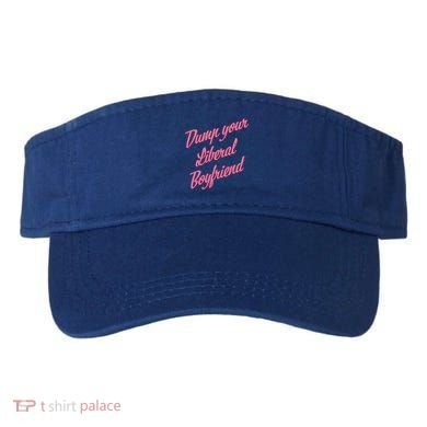 Dump Your Liberal Boyfriend Visor