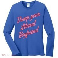 Dump Your Liberal Boyfriend Women's Long Sleeve Shirt thumb 0