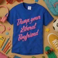 Dump Your Liberal Boyfriend Kids T-Shirt thumb 3