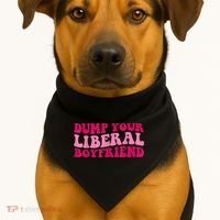 Dump Your Liberal Boyfriend Funny Gift USA-Made Doggie Bandana thumb 1